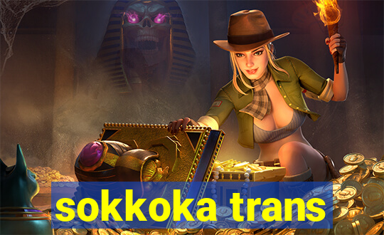 sokkoka trans